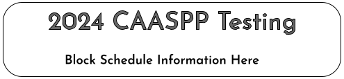 Click here for CAASPP Testing Bell Schedules 